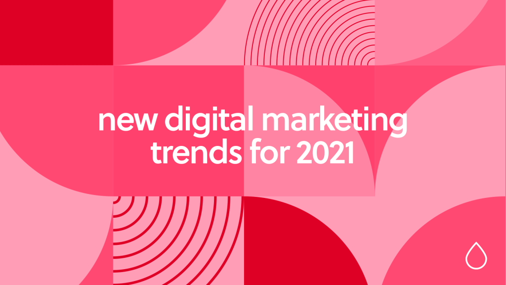 digital marketing trends 2021