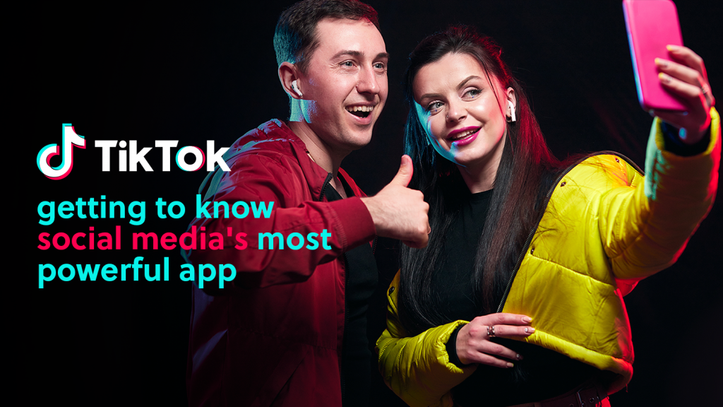 TikTok: Getting to Know Social Media's Most Powerful App | Blog