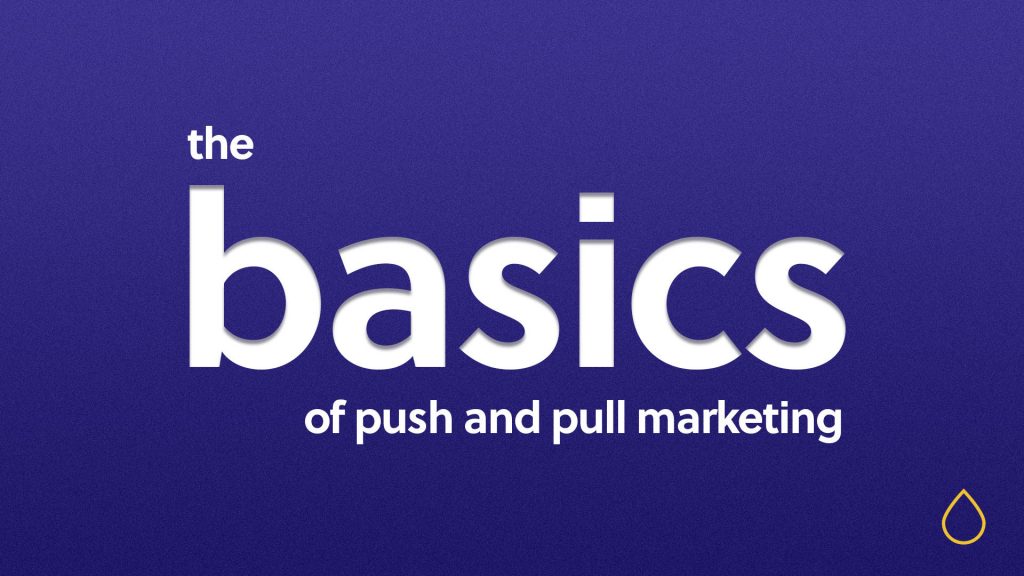 basics of push and pull marketing text in a blue background