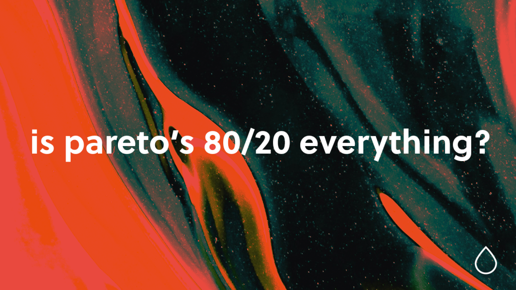 Pareto's Principle. Is it everything?